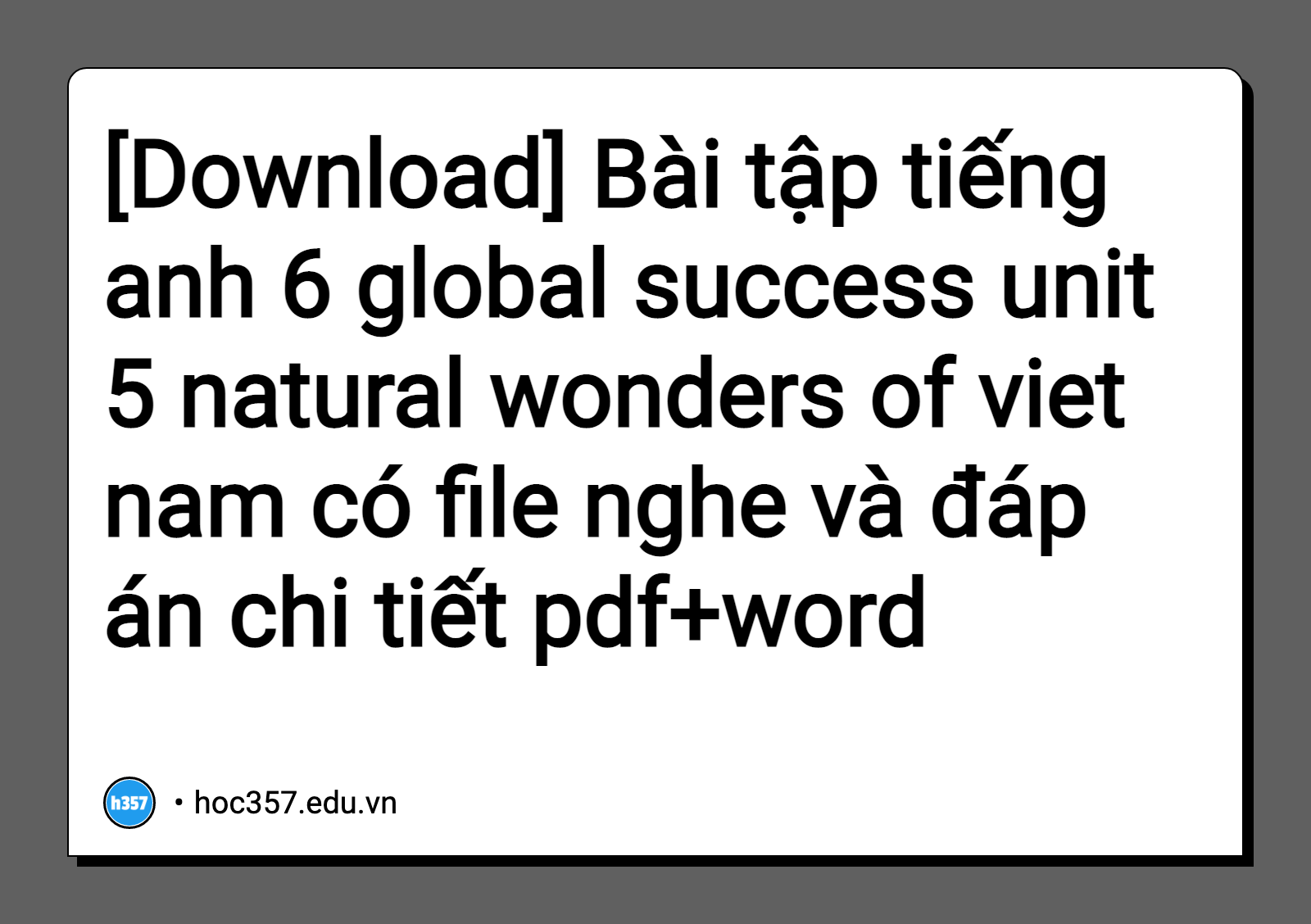Hình minh họa Bài tập tiếng anh 6 global success unit 5 natural wonders of viet nam có file nghe và đáp án chi tiết
