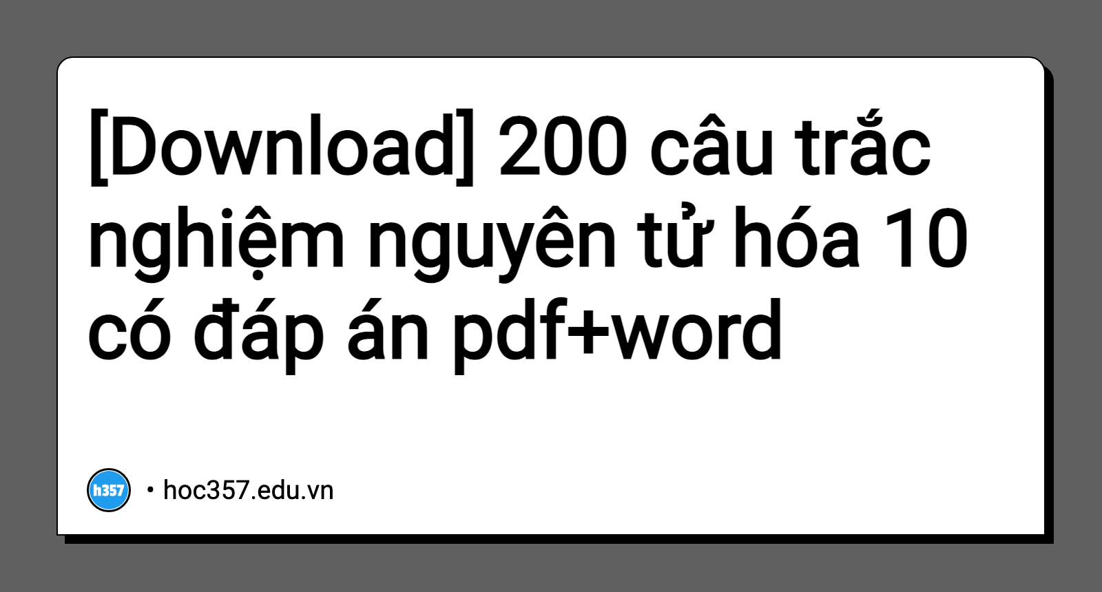 Hình minh họa 200 câu trắc nghiệm nguyên tử hóa 10 có đáp án