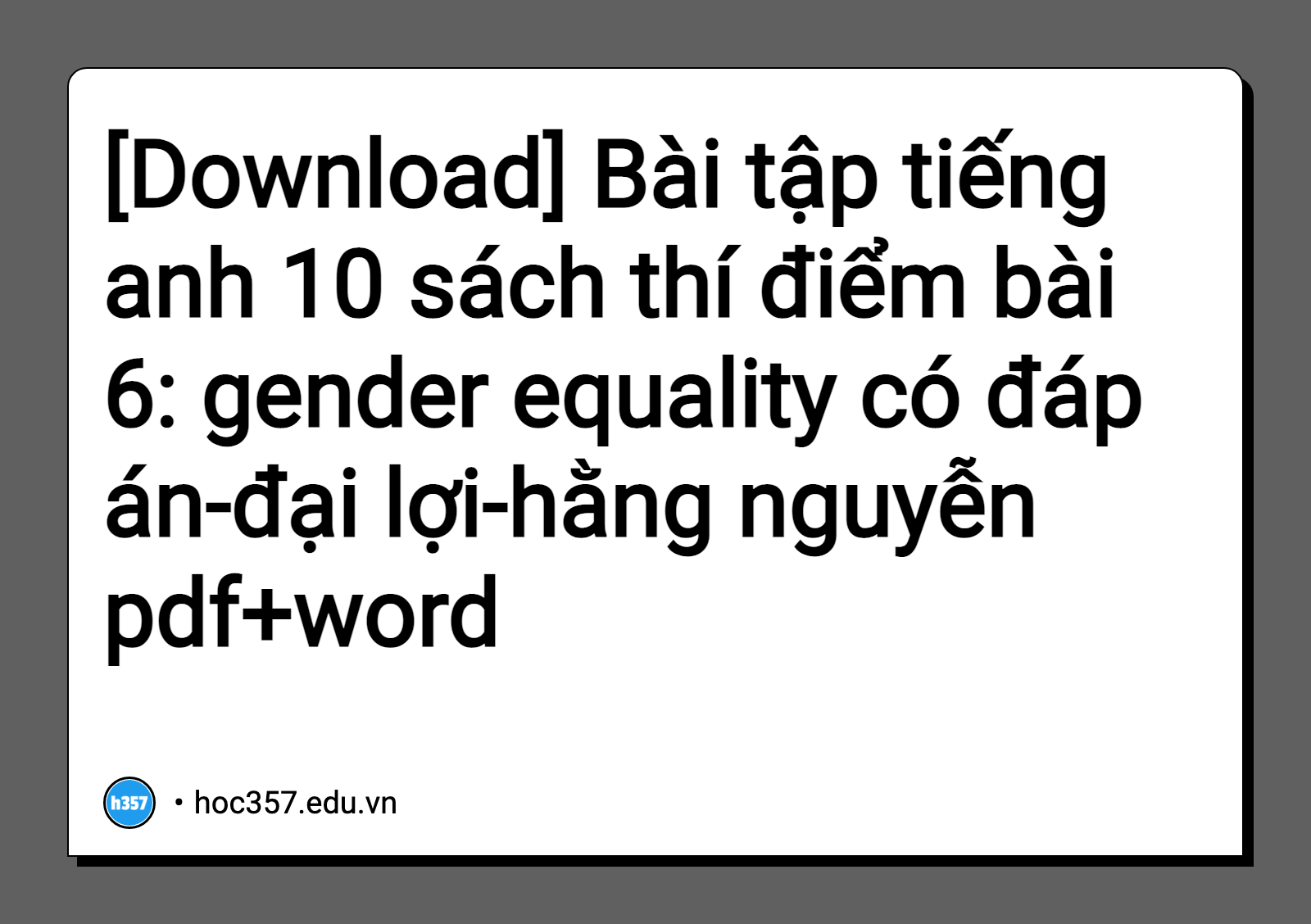 Hình minh họa Bài tập tiếng anh 10 sách thí điểm bài 6: gender equality có đáp án-đại lợi-hằng nguyễn