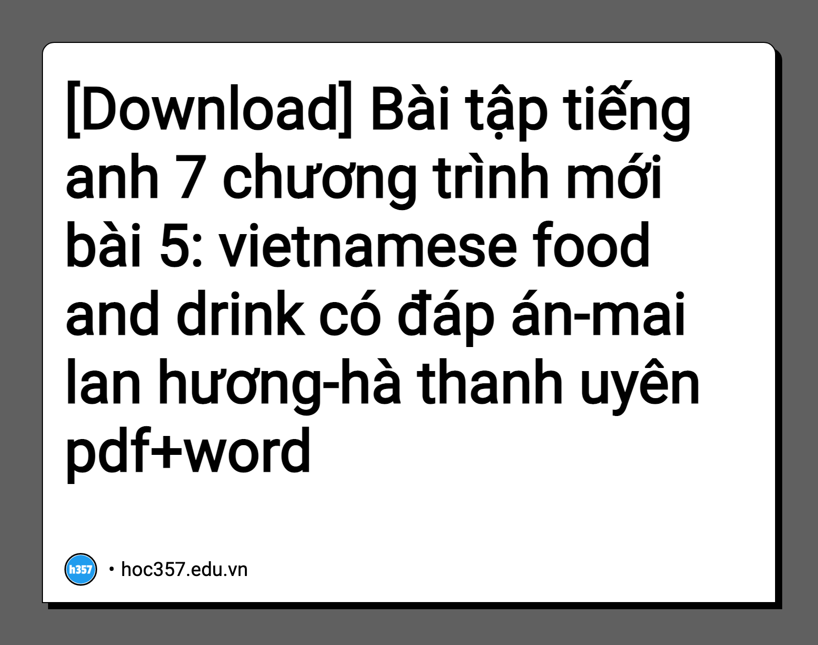 Hình minh họa Bài tập tiếng anh 7 chương trình mới bài 5: vietnamese food and drink có đáp án-mai lan hương-hà thanh uyên