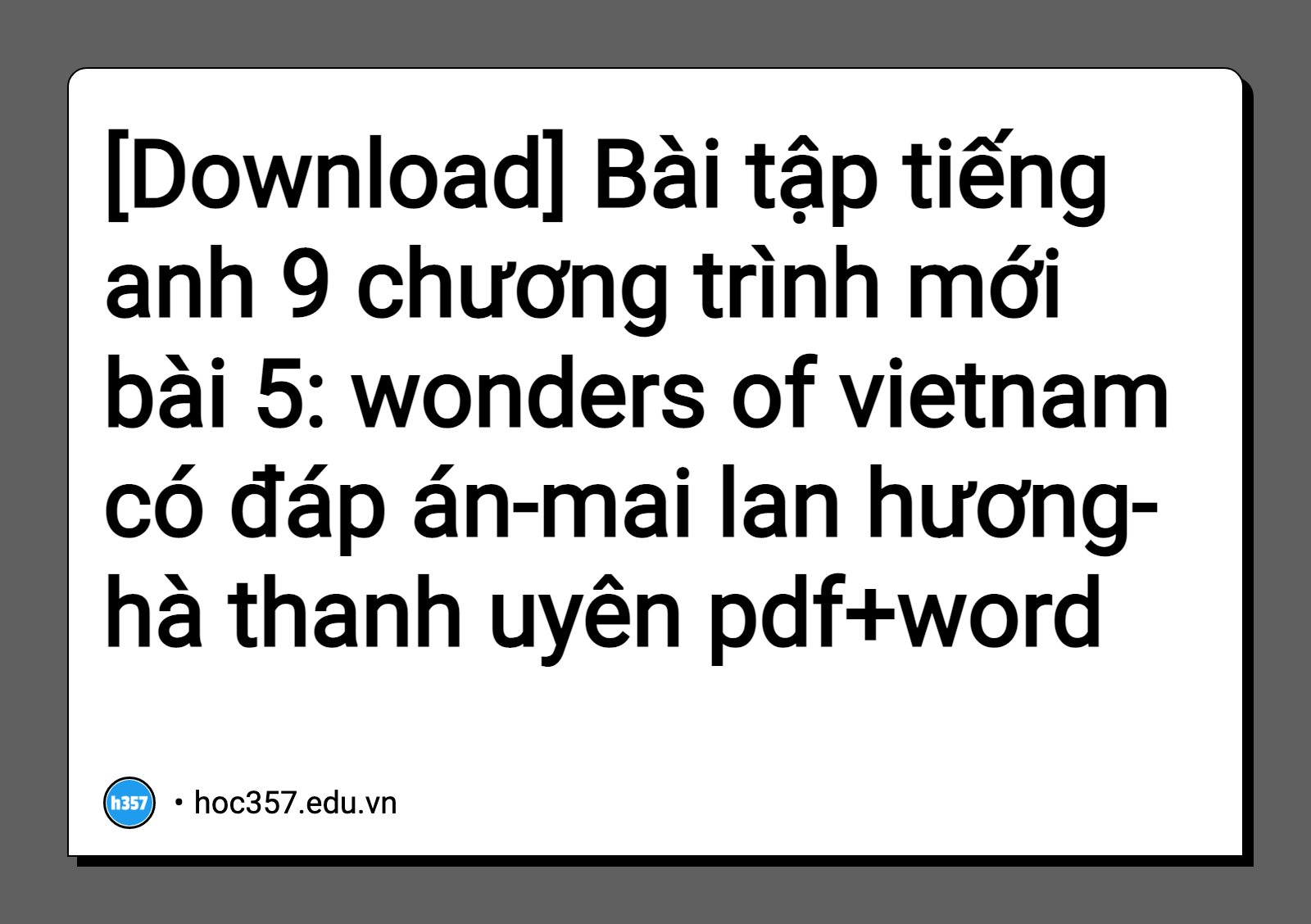 Hình minh họa Bài tập tiếng anh 9 chương trình mới bài 5: wonders of vietnam có đáp án-mai lan hương-hà thanh uyên