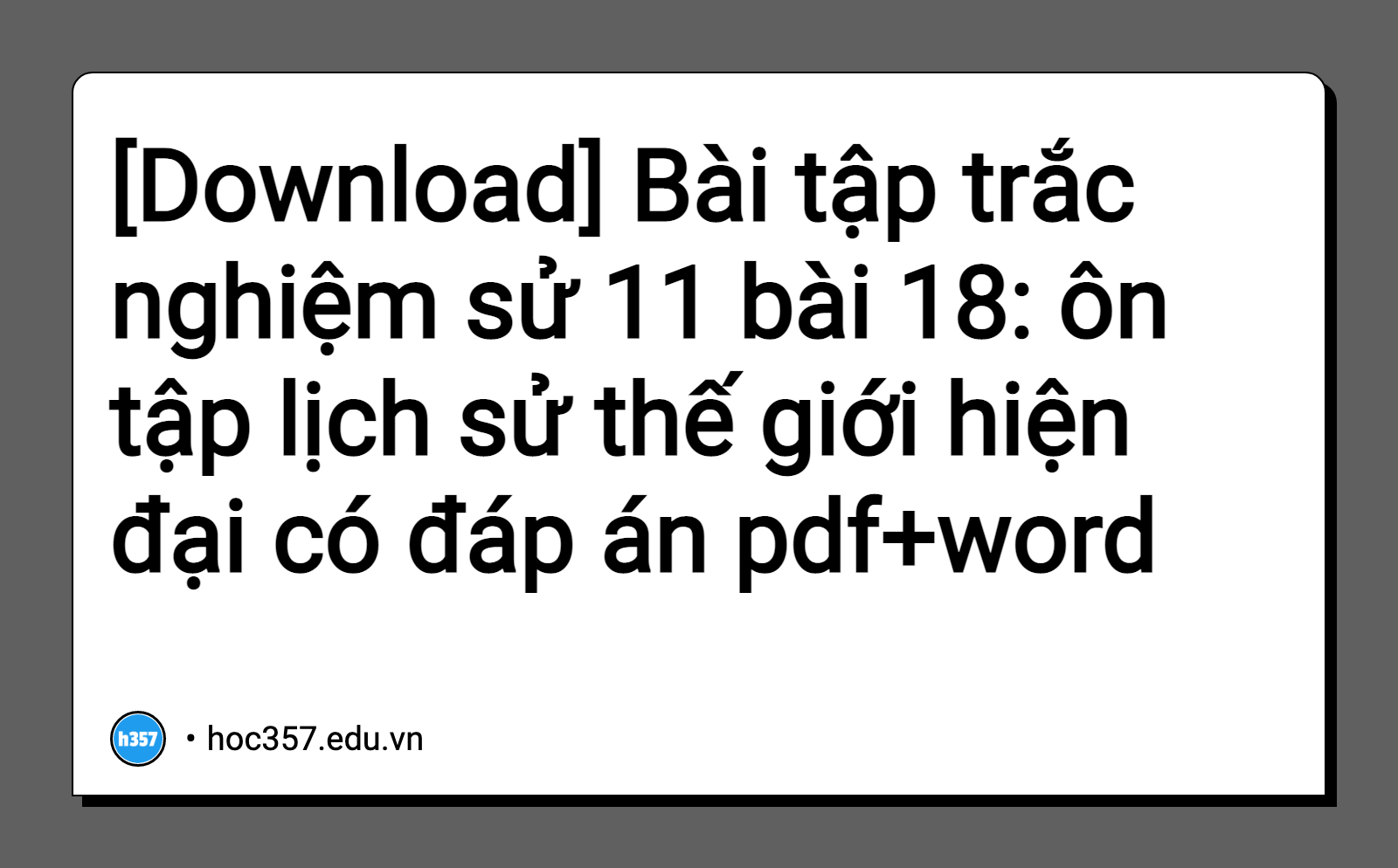 Hình minh họa Bài tập trắc nghiệm sử 11 bài 18: ôn tập lịch sử thế giới hiện đại có đáp án