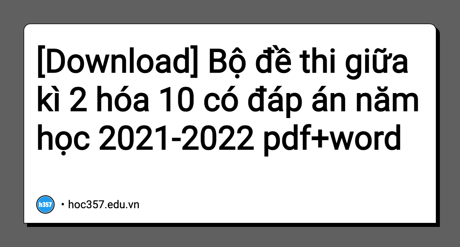 Hình minh họa Bộ đề thi giữa kì 2 hóa 10 có đáp án năm học 2021-2022