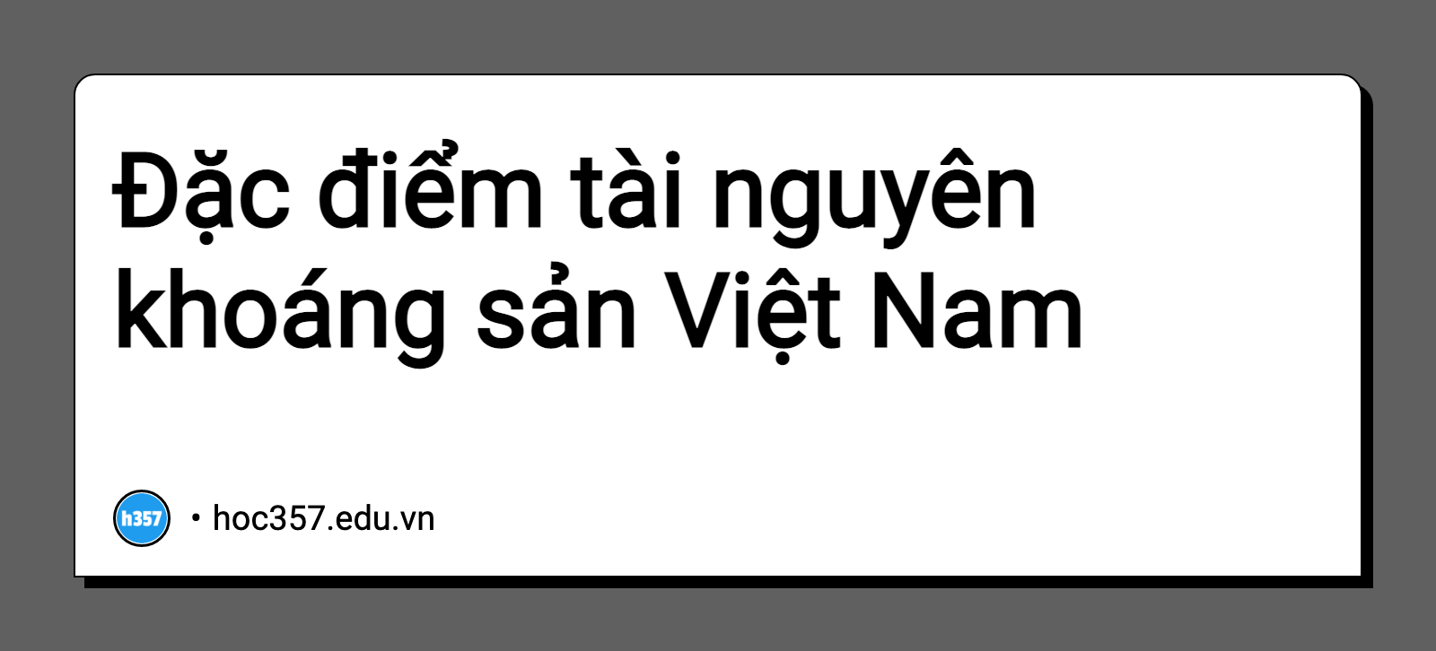 Hình minh họa Đặc điểm tài nguyên khoáng sản Việt Nam