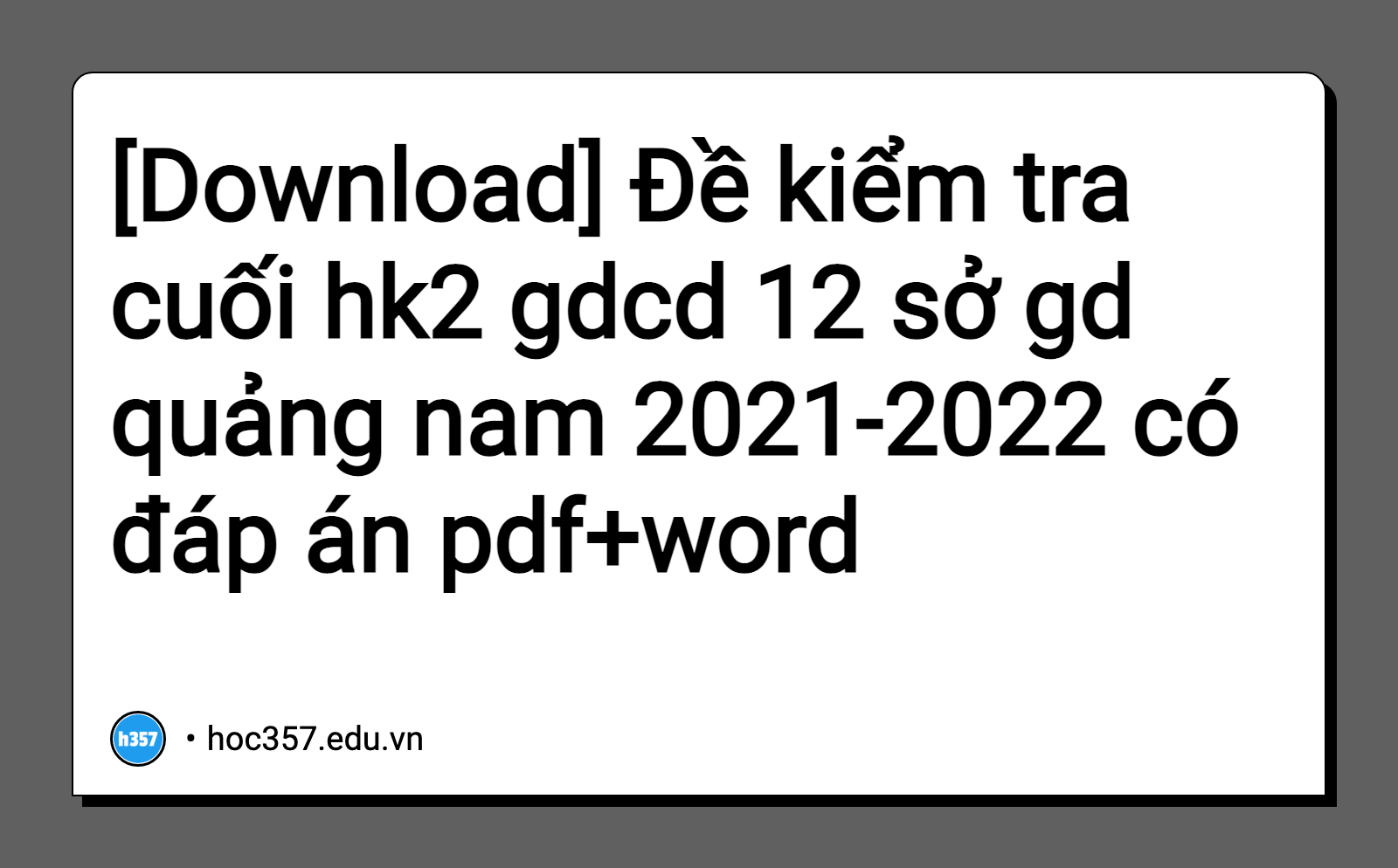 Hình minh họa Đề kiểm tra cuối hk2 gdcd 12 sở gd quảng nam 2021-2022 có đáp án