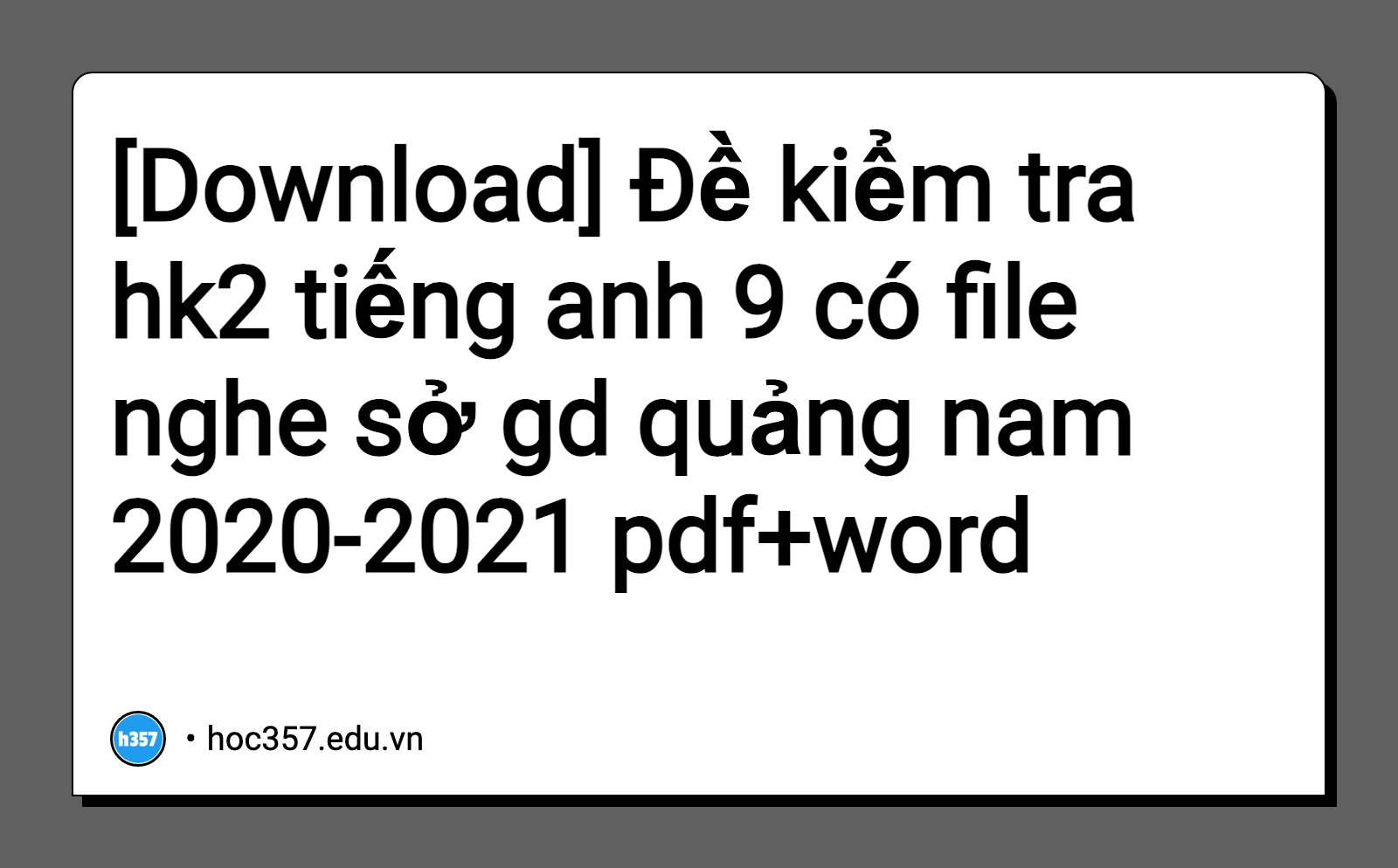 Hình minh họa Đề kiểm tra hk2 tiếng anh 9 có file nghe sở gd quảng nam 2020-2021