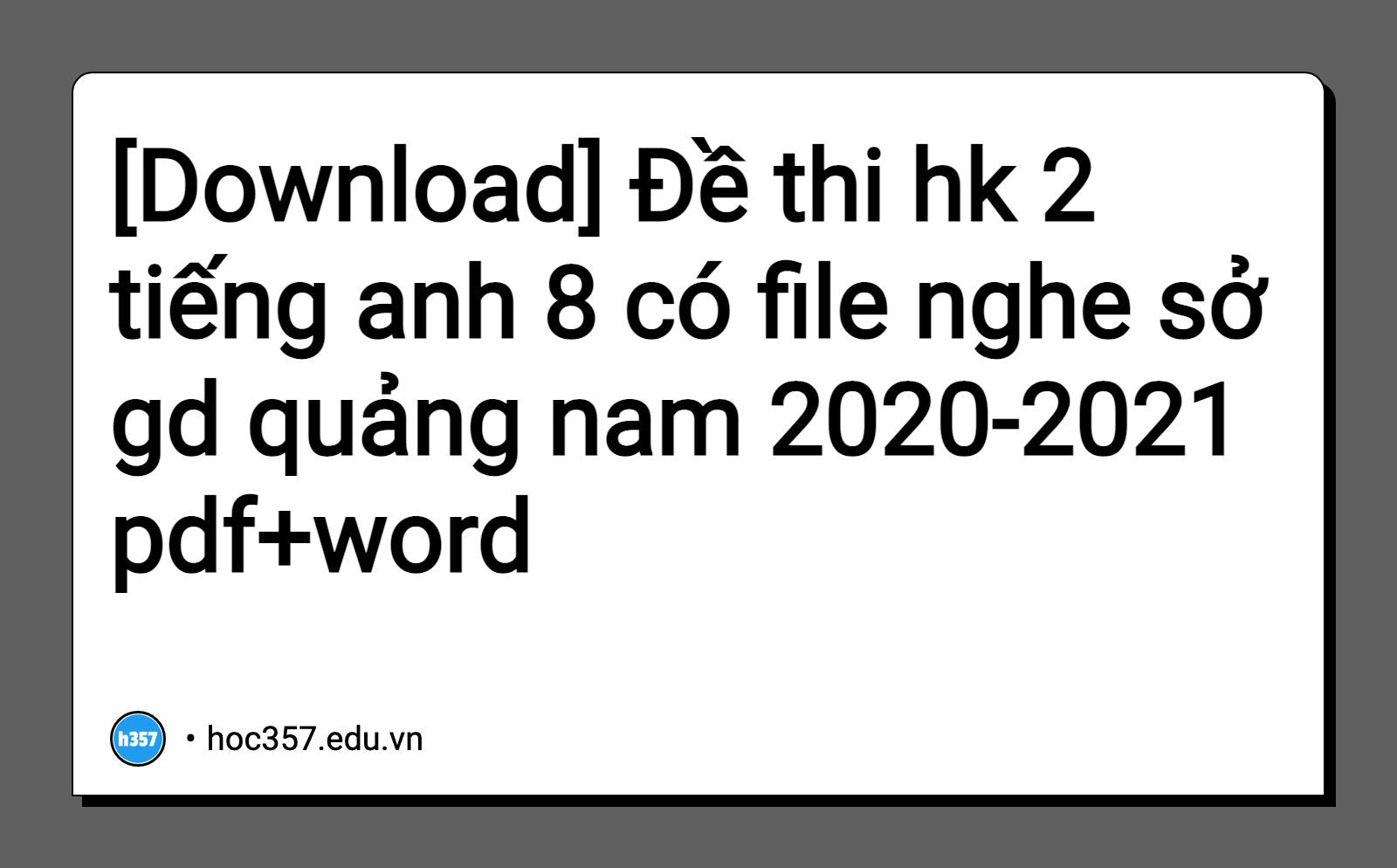 Hình minh họa Đề thi hk 2 tiếng anh 8 có file nghe sở gd quảng nam 2020-2021