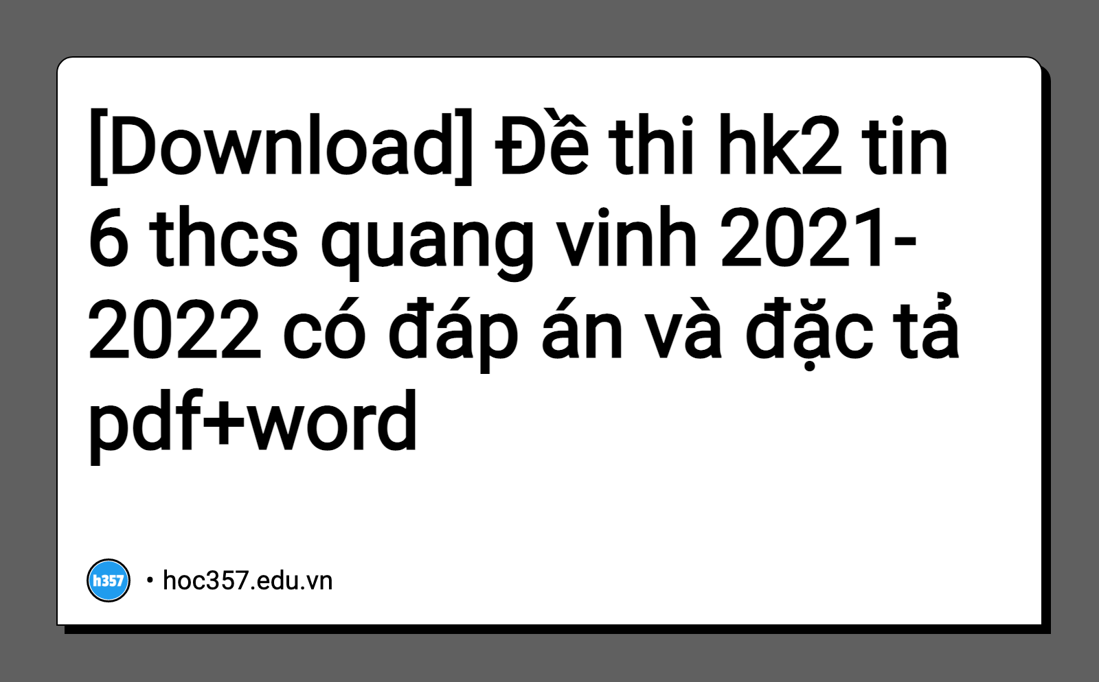 Hình minh họa Đề thi hk2 tin 6 thcs quang vinh 2021-2022 có đáp án và đặc tả