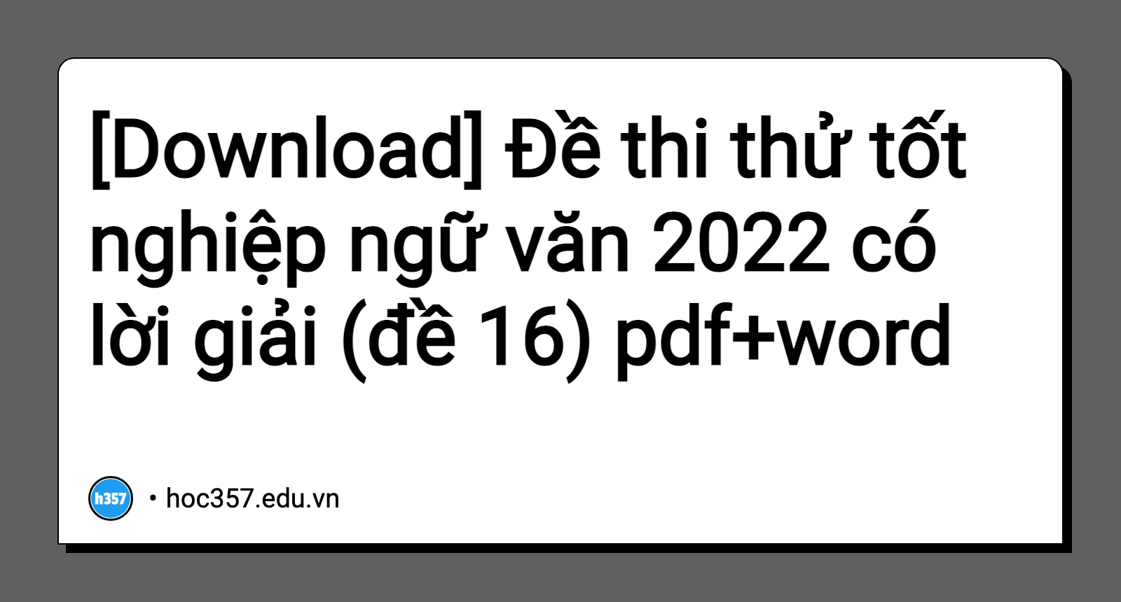 Hình minh họa Đề thi thử tốt nghiệp ngữ văn 2022 có lời giải (đề 16)
