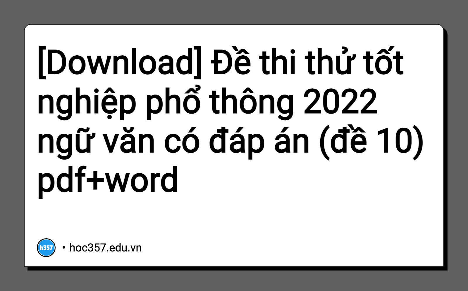 Hình minh họa Đề thi thử tốt nghiệp phổ thông 2022 ngữ văn có đáp án (đề 10)