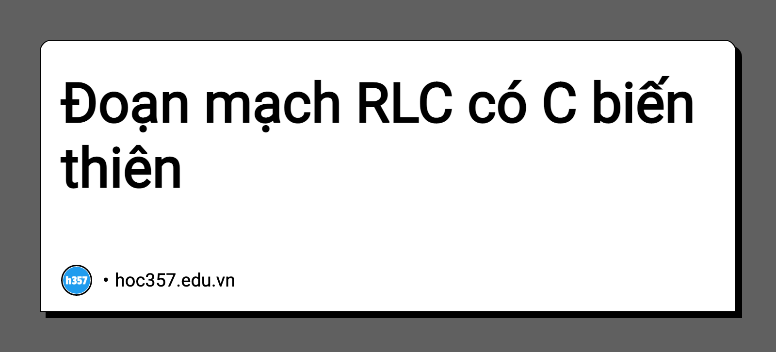 Hình minh họa Đoạn mạch RLC có C biến thiên