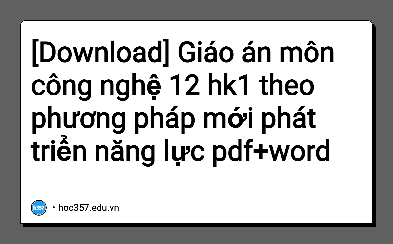 Hình minh họa Giáo án môn công nghệ 12 hk1 theo phương pháp mới phát triển năng lực