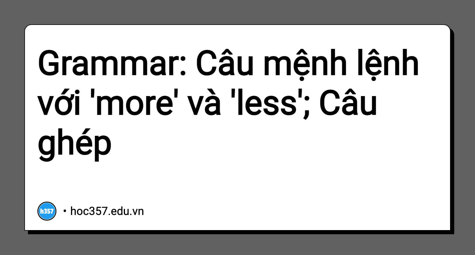 Hình minh họa Grammar: Câu mệnh lệnh với 'more' và 'less'; Câu ghép