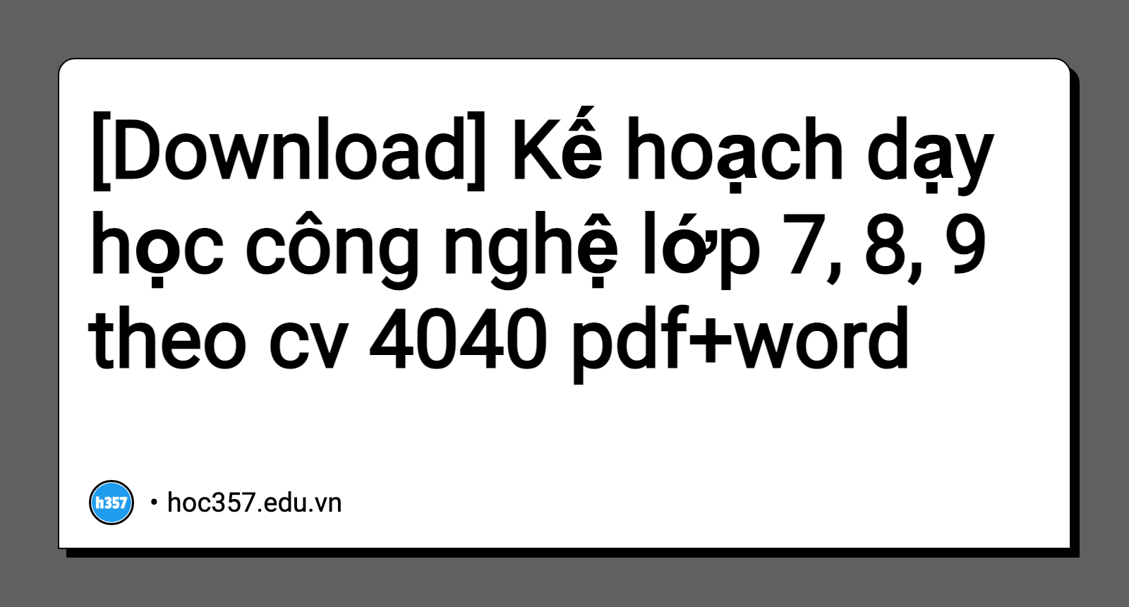 Hình minh họa Kế hoạch dạy học công nghệ lớp 7, 8, 9 theo cv 4040