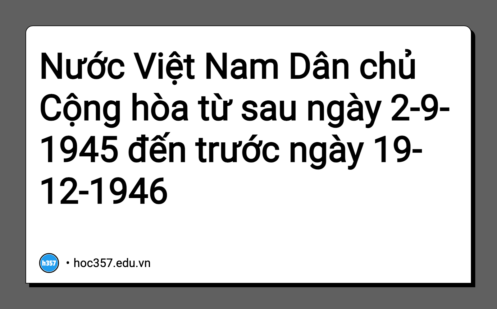 Hình minh họa Nước Việt Nam Dân chủ Cộng hòa từ sau ngày 2-9-1945 đến trước ngày 19-12-1946