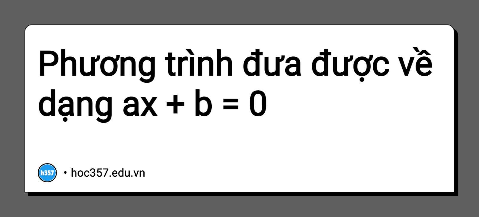 Hình minh họa Phương trình đưa được về dạng ax + b = 0