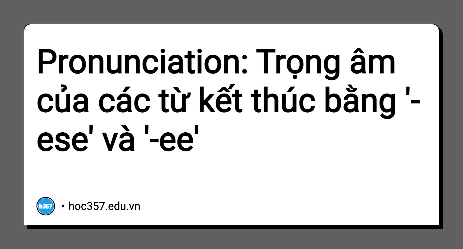 Hình minh họa Pronunciation: Trọng âm của các từ kết thúc bằng '-ese' và '-ee'