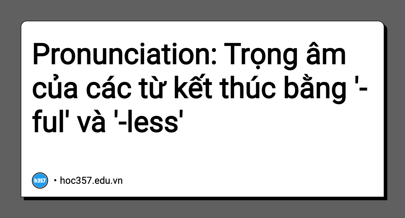 Hình minh họa Pronunciation: Trọng âm của các từ kết thúc bằng '-ful' và '-less'