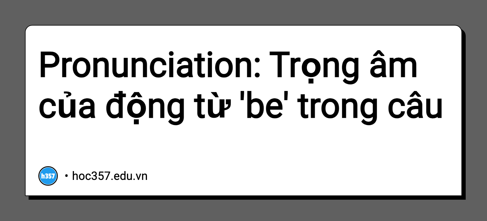 Hình minh họa Pronunciation: Trọng âm của động từ 'be' trong câu