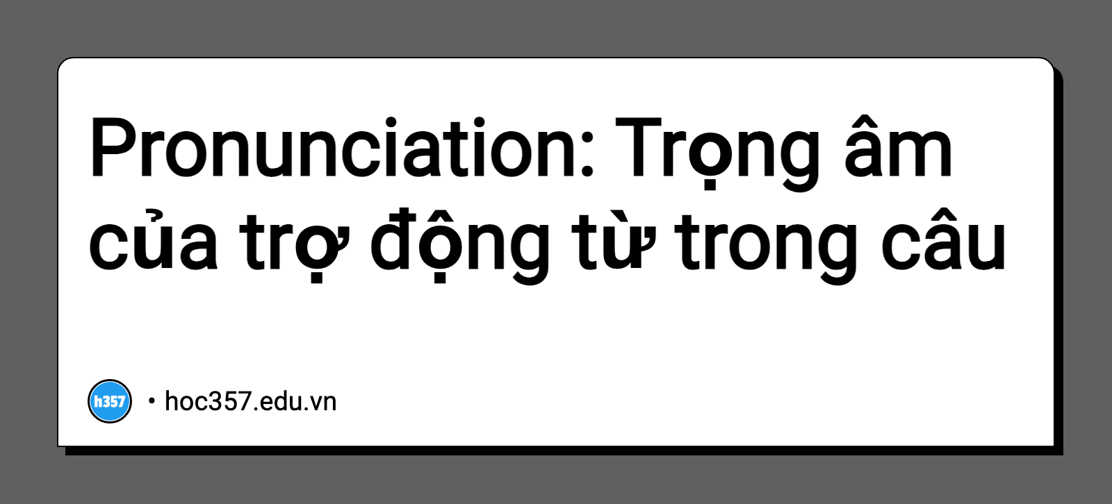 Hình minh họa  Pronunciation: Trọng âm của trợ động từ trong câu