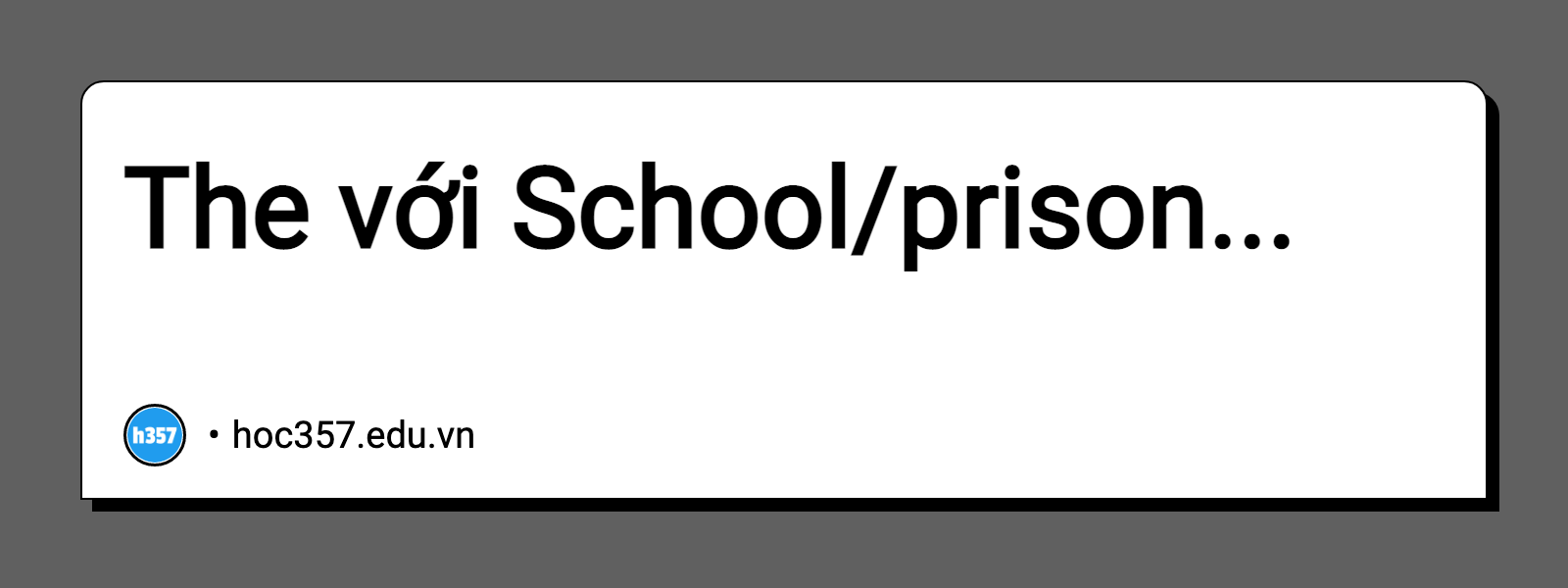 Hình minh họa The với School/prison...