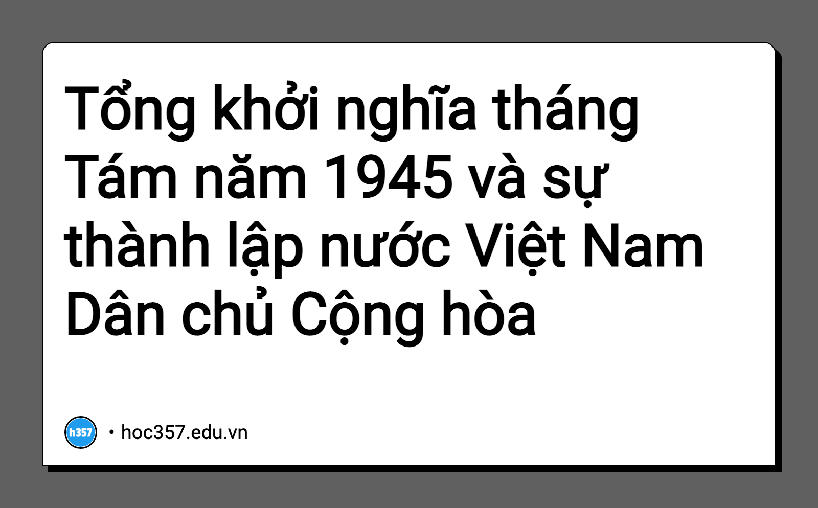 Hình minh họa Tổng khởi nghĩa tháng Tám năm 1945 và sự thành lập nước Việt Nam Dân chủ Cộng hòa