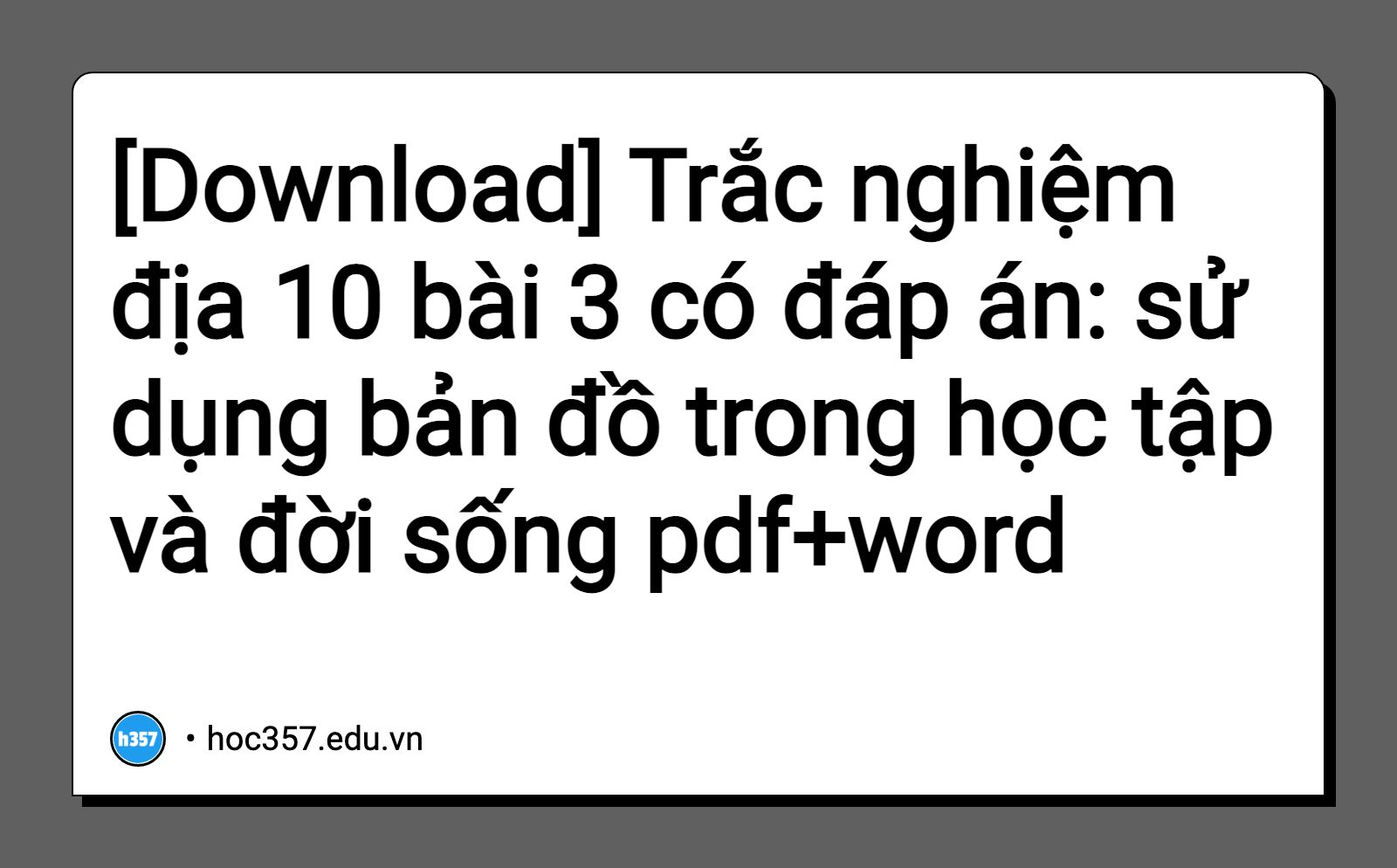 Hình minh họa Trắc nghiệm địa 10 bài 3 có đáp án: sử dụng bản đồ trong học tập và đời sống