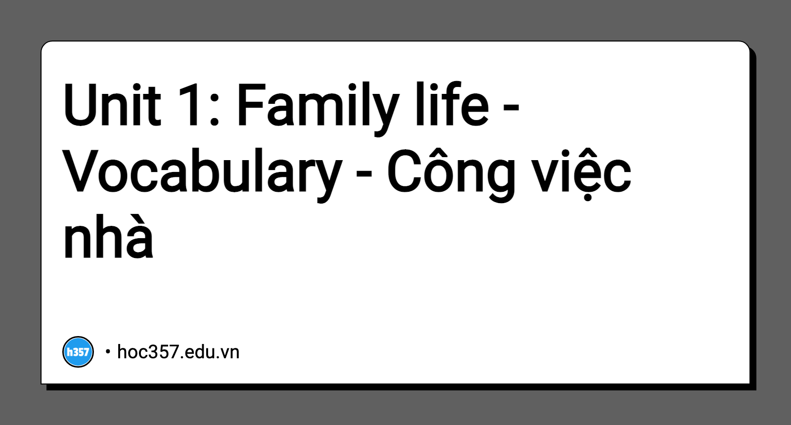 Unit 1: Family life - Vocabulary - Công việc nhà