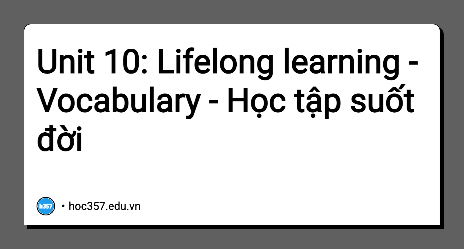 Hình minh họa Unit 10: Lifelong learning - Vocabulary - Học tập suốt đời