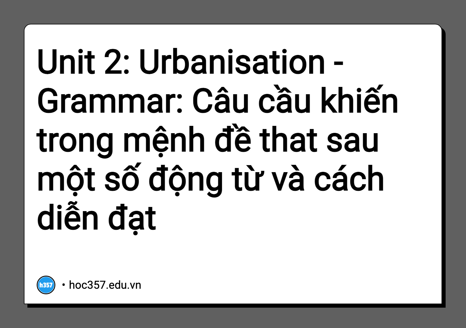 Hình minh họa Unit 2: Urbanisation - Grammar: Câu cầu khiến trong mệnh đề that sau một số động từ và cách diễn đạt