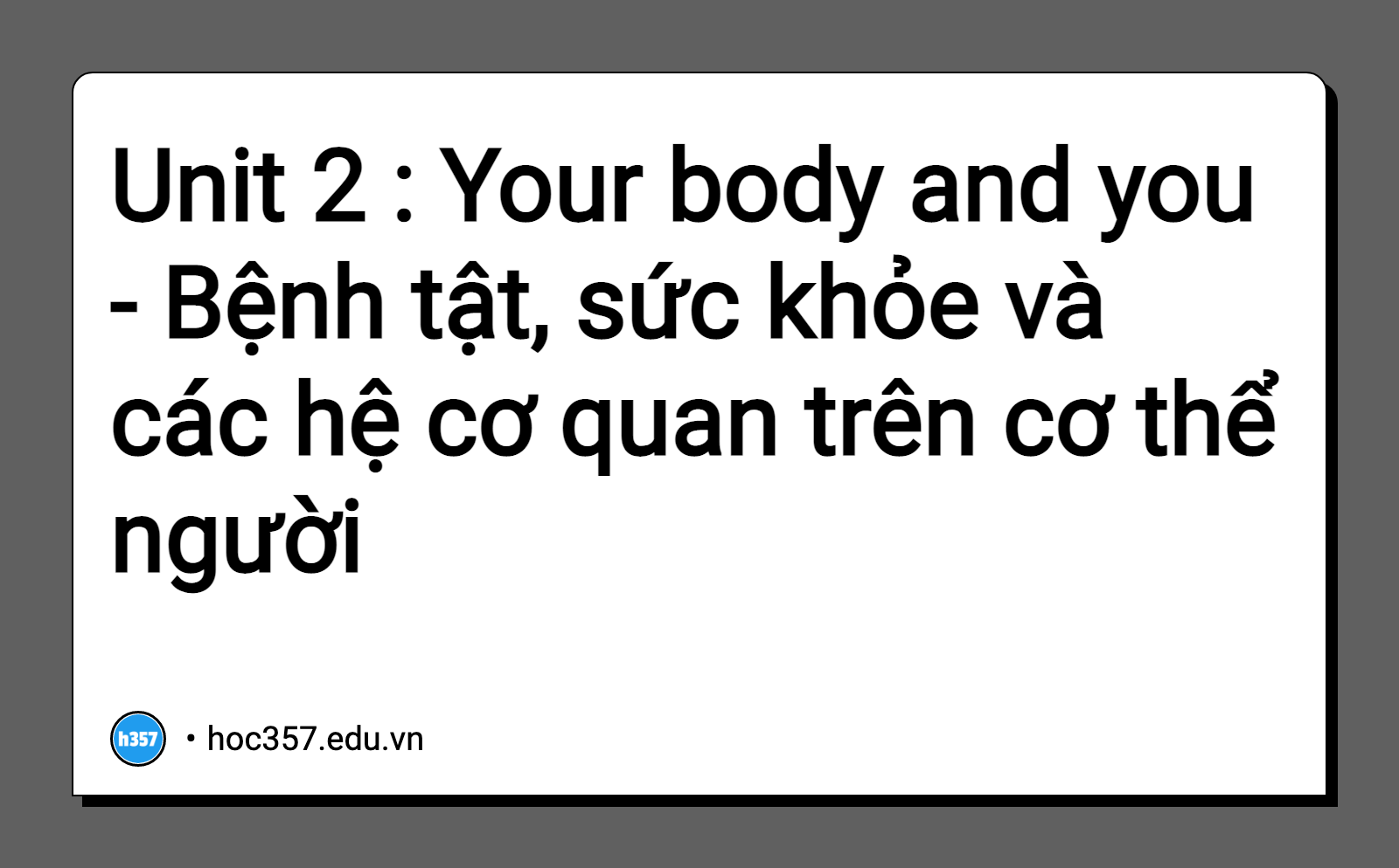 Hình minh họa Unit 2 : Your body and you - Bệnh tật, sức khỏe và các hệ cơ quan trên cơ thể người