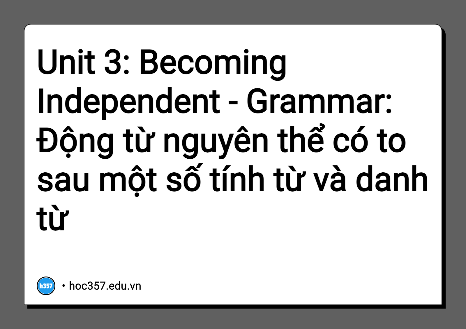 Hình minh họa Unit 3: Becoming Independent - Grammar: Động từ nguyên thể có to sau một số tính từ và danh từ