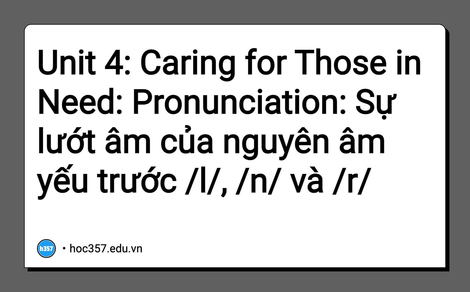 Hình minh họa Unit 4: Caring for Those in Need: Pronunciation: Sự lướt âm của nguyên âm yếu trước /l/, /n/ và /r/