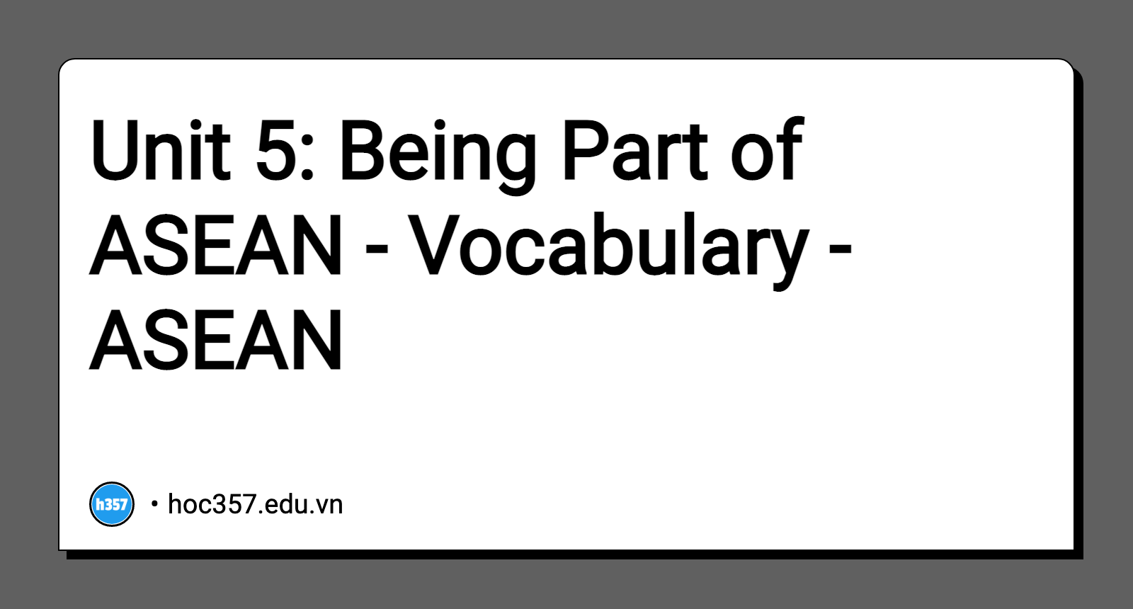 Hình minh họa Unit 5: Being Part of ASEAN - Vocabulary - ASEAN