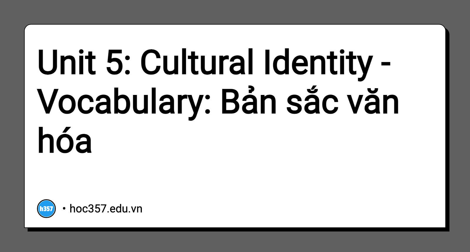 Hình minh họa Unit 5: Cultural Identity - Vocabulary: Bản sắc văn hóa