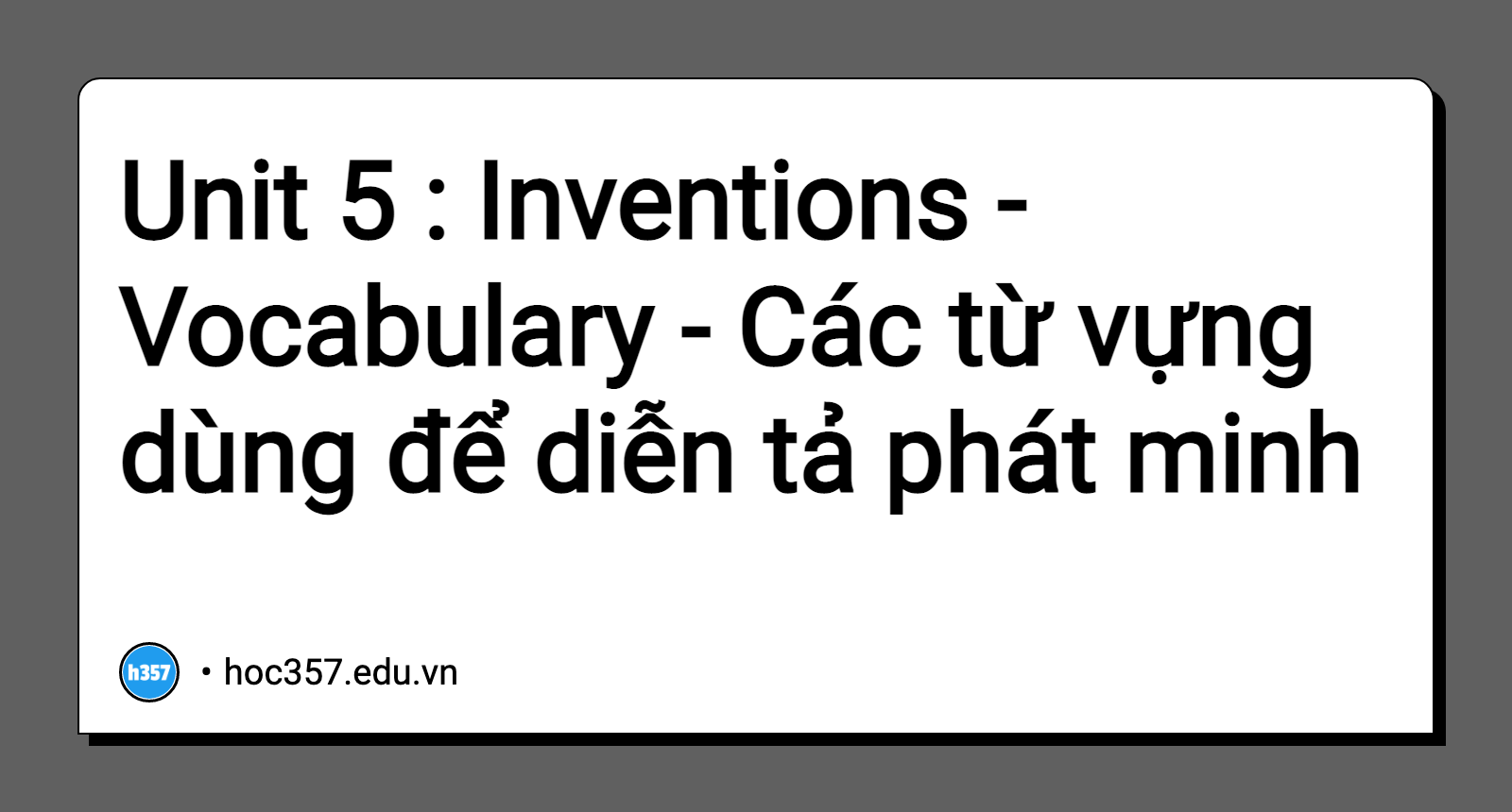 Hình minh họa Unit 5 : Inventions - Vocabulary - Các từ vựng dùng để diễn tả phát minh