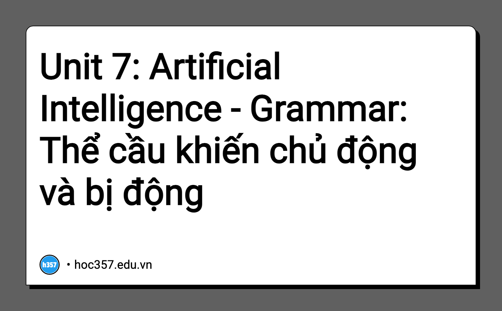 Hình minh họa Unit 7: Artificial Intelligence - Grammar: Thể cầu khiến chủ động và bị động