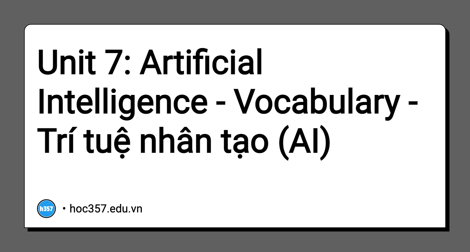 Hình minh họa Unit 7: Artificial Intelligence - Vocabulary - Trí tuệ nhân tạo (AI)