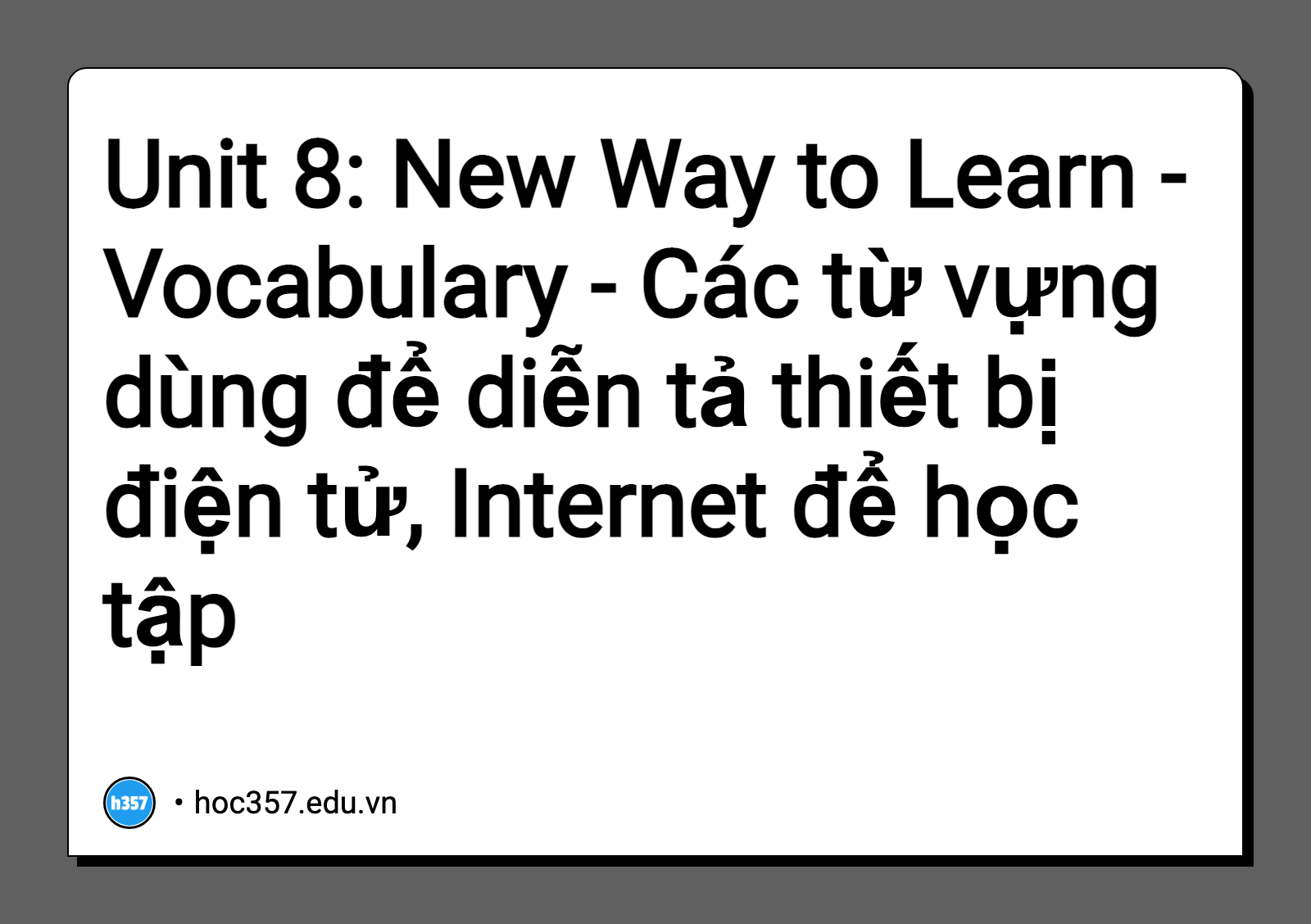 Hình minh họa Unit 8: New Way to Learn - Vocabulary - Các từ vựng dùng để diễn tả thiết bị điện tử, Internet để học tập