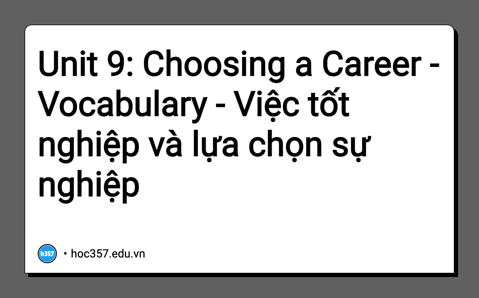 Hình minh họa Unit 9: Choosing a Career - Vocabulary - Việc tốt nghiệp và lựa chọn sự nghiệp