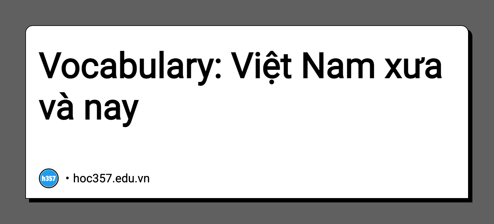Hình minh họa Vocabulary: Việt Nam xưa và nay